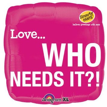 20777 Love... Who Needs It?!